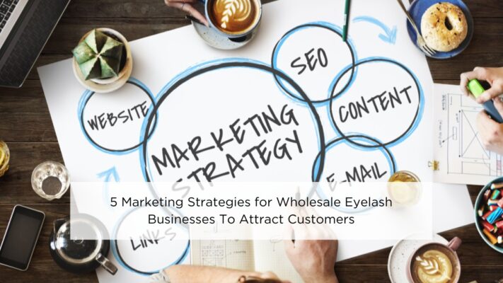 5-marketing-strategies-for-wholesale-eyelash-businesses-to-attract-customers
