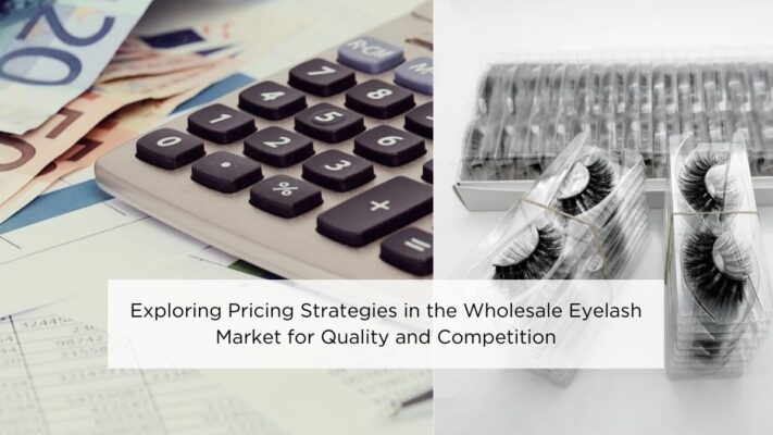 pricing-strategies-in-the-wholesale-eyelash-market