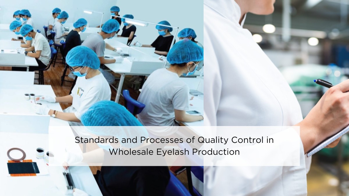 standards-and-processes-of-quality-control-in-wholesale-eyelash-production