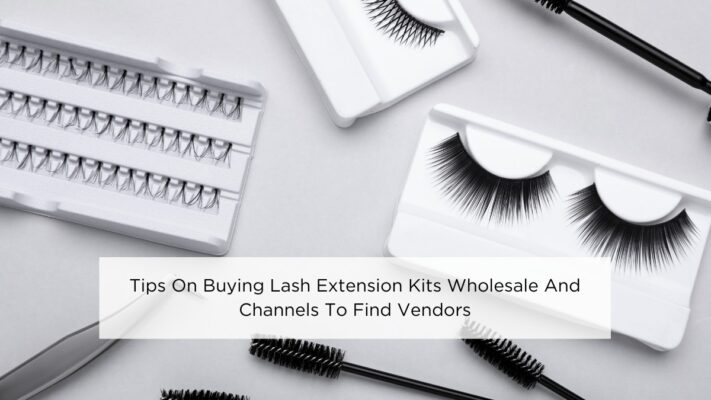 tips-on-buying-lash-extension-kits-wholesale-and-channels-to-find-vendors