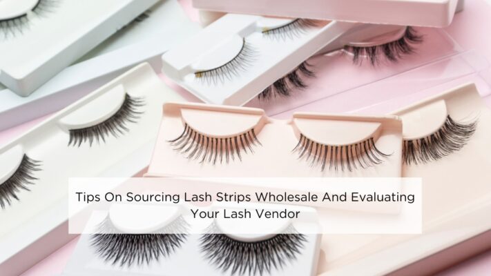 tips-on-sourcing-lash-strips-wholesale-and-evaluating-your-lash-vendor