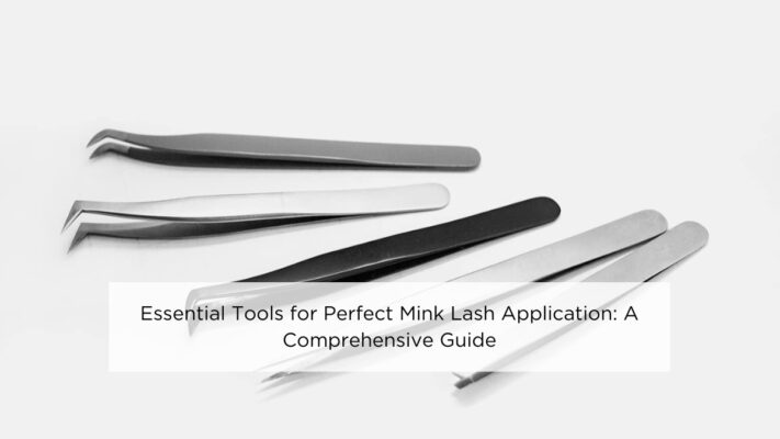 a-comprehensive-guide-to-mink-lash-application-tools