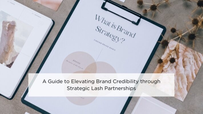 a-guide-to-elevating-brand-credibility-through-strategic-lash-partnerships