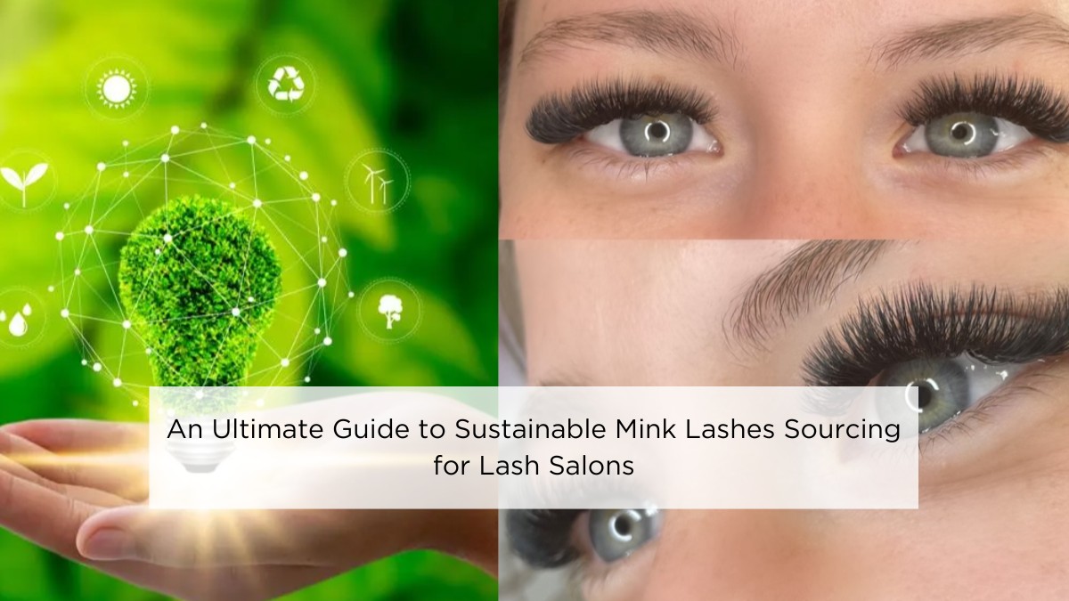 an-ultimate-guide-to-sustainable-mink-lashes-sourcing-for-lash-salons
