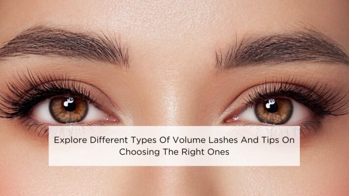 explore-different-types-of-volume-lashes-and-tips-on-choosing-the-right-ones