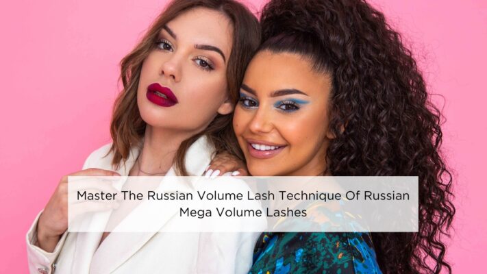 master-the-russian-volume-lash-technique-of-russian-mega-volume-lashes