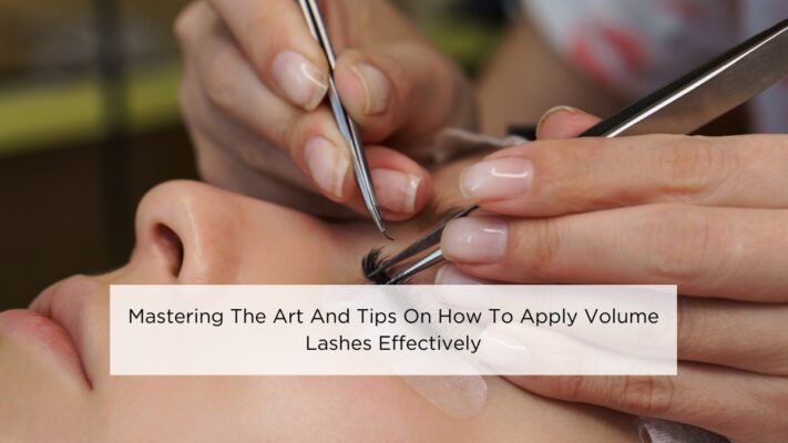 mastering-the-art-and-tips-on-how-to-apply-volume-lashes-effectively
