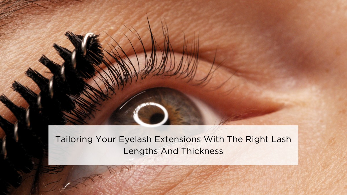 tailoring-your-eyelash-extensions-with-the-right-lash-lengths-and-thickness