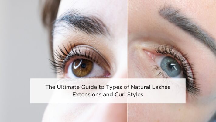 the-ultimate-guide-to-types-of-natural-lashes-extensions-and-curl-styles (1)