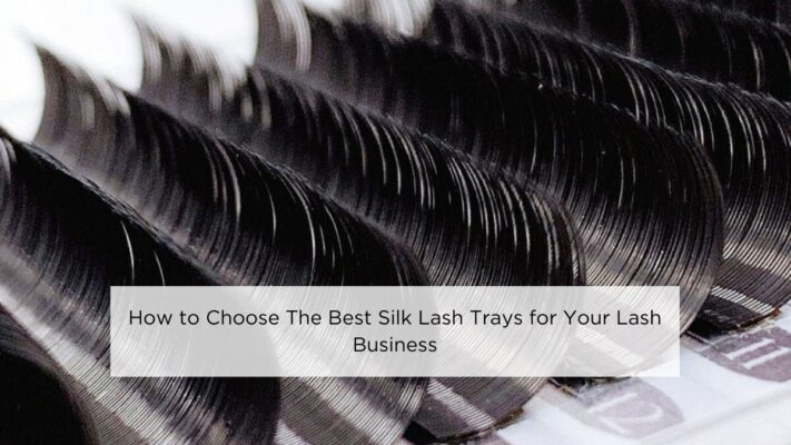 how-to-choose-the-best-silk-lash-trays-for-your-lash-business