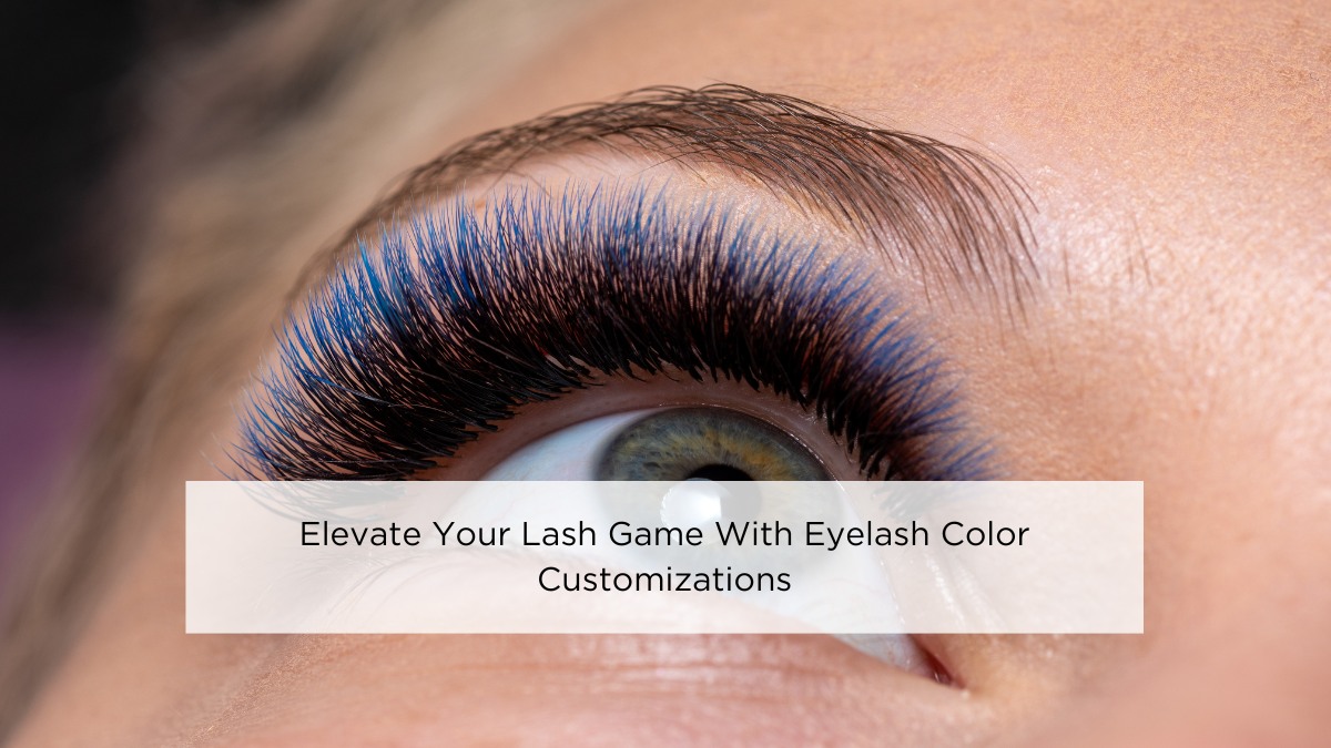 Elevate Your Lash Game With Eyelash Color Customizations