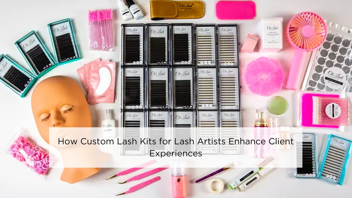 How Custom Lash Kits for Lash Artists Enhance Client Experiences