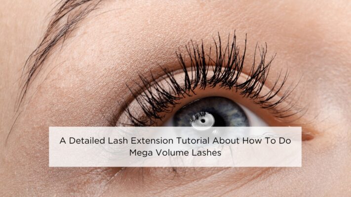 a-detailed-lash-extension-tutorial-about-how-to-do-mega-volume-lashes