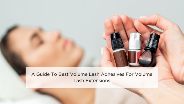 a-guide-to-best-volume-lash-adhesives-for-volume-lash-extensions