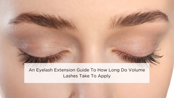 an-eyelash-extension-guide-to-how-long-do-volume-lashes-take-to-apply