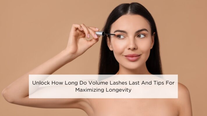 unlock-how-long-do-volume-lashes-last-and-tips-for-maximizing-longevity