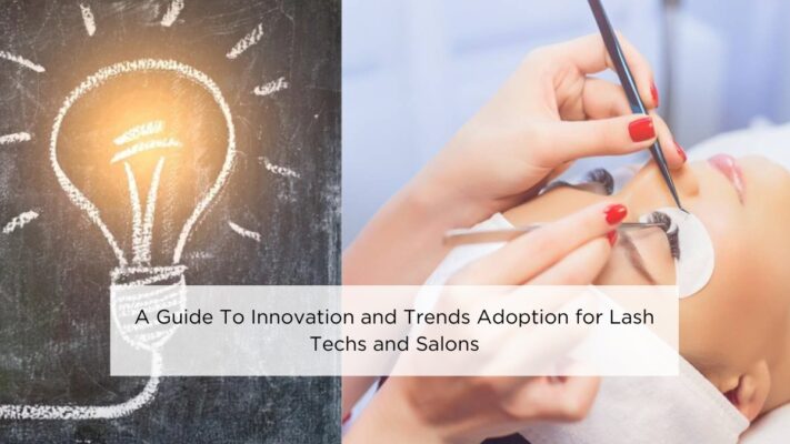 a-guide-to-innovation-and-trends-adoption-for-lash-techs-and-salons