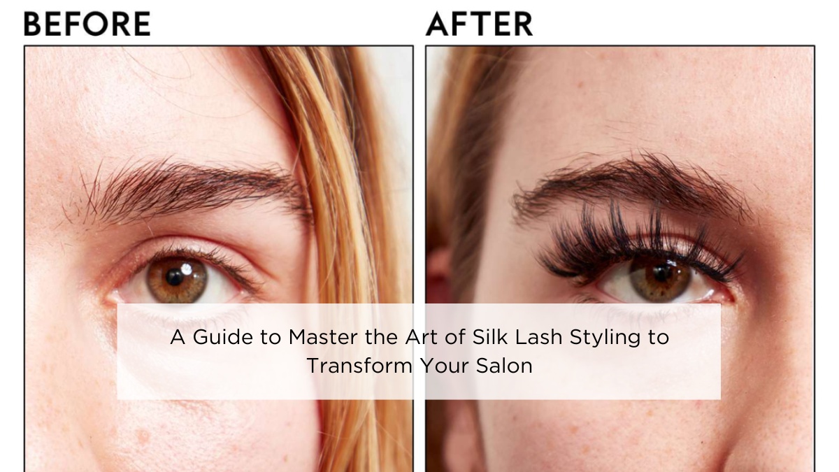 a-guide-to-master-the-art-of-silk-lash-styling-to-transform-your-salon
