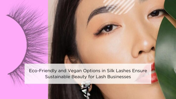 eco-friendly-and-vegan-options-in-silk-lashes-ensure-sustainable-beauty-for-lash-businesses