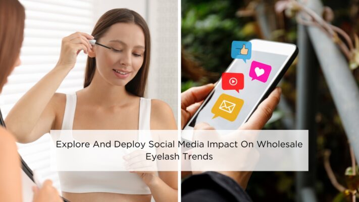explore-and-deploy-social-media-impact-on-wholesale-eyelash-trends