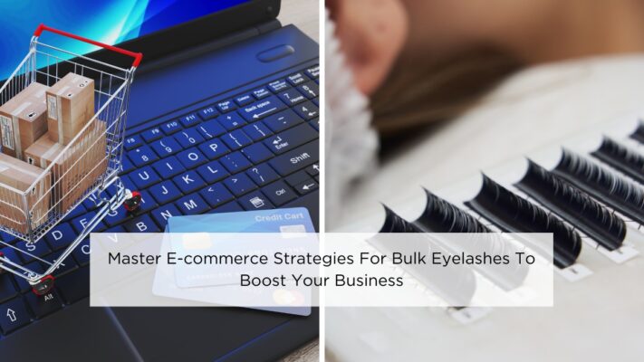 master-e-commerce-strategies-for-bulk-eyelashes-to-boost-your-business