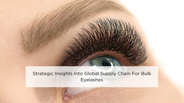 strategic-insights-into-global-supply-chain-for-bulk-eyelashes