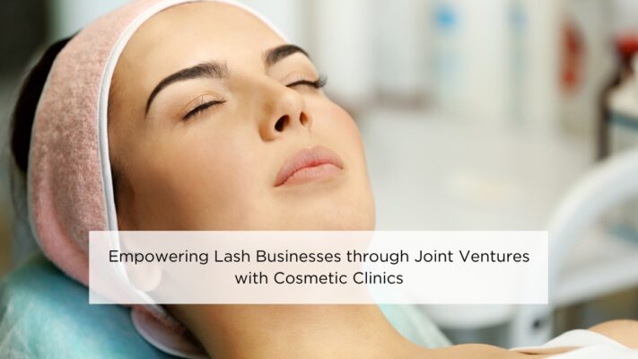 empowering-lash-businesses-through-joint-ventures-with-cosmetic-clinics